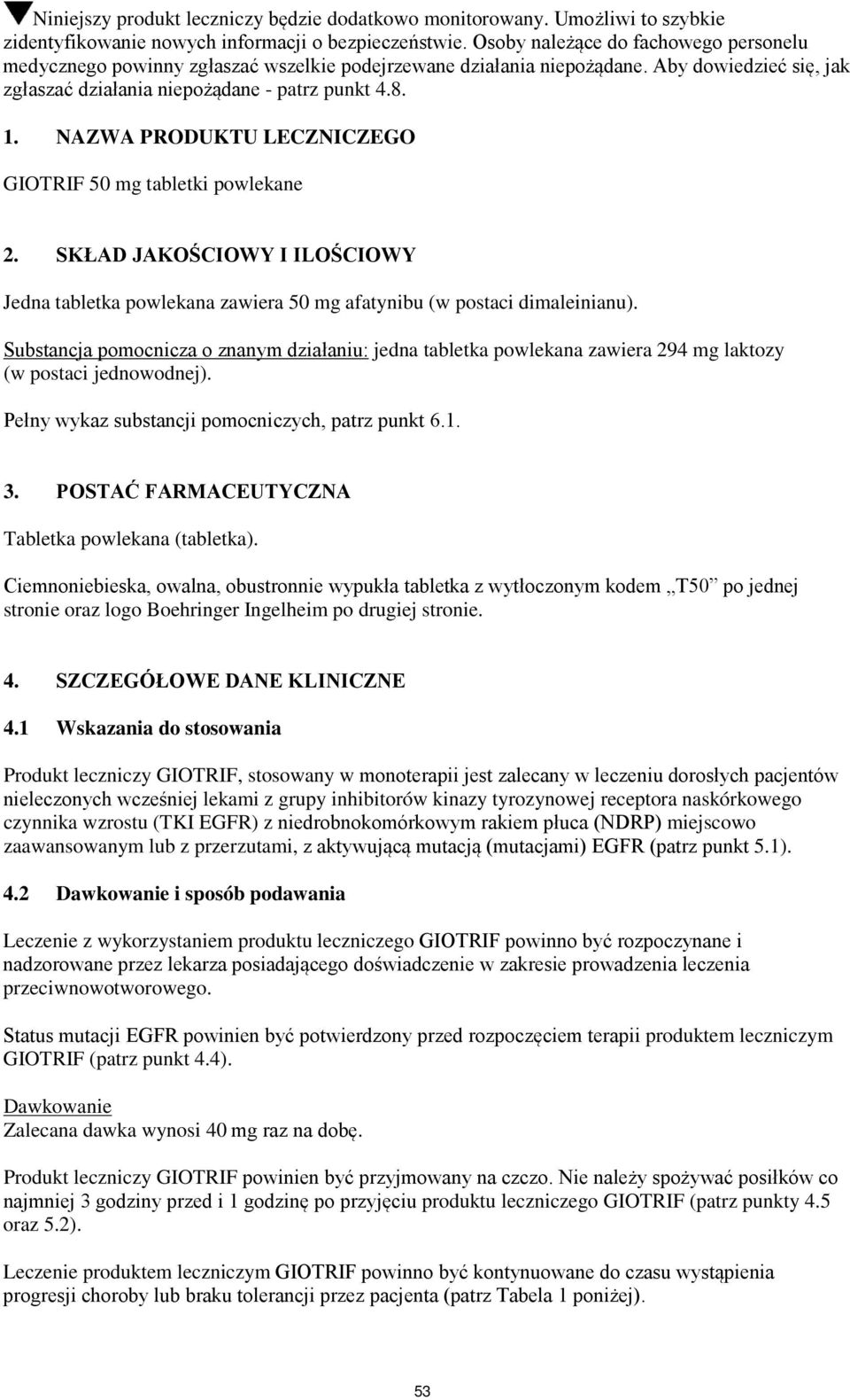 NAZWA PRODUKTU LECZNICZEGO GIOTRIF 50 mg tabletki powlekane 2. SKŁAD JAKOŚCIOWY I ILOŚCIOWY Jedna tabletka powlekana zawiera 50 mg afatynibu (w postaci dimaleinianu).