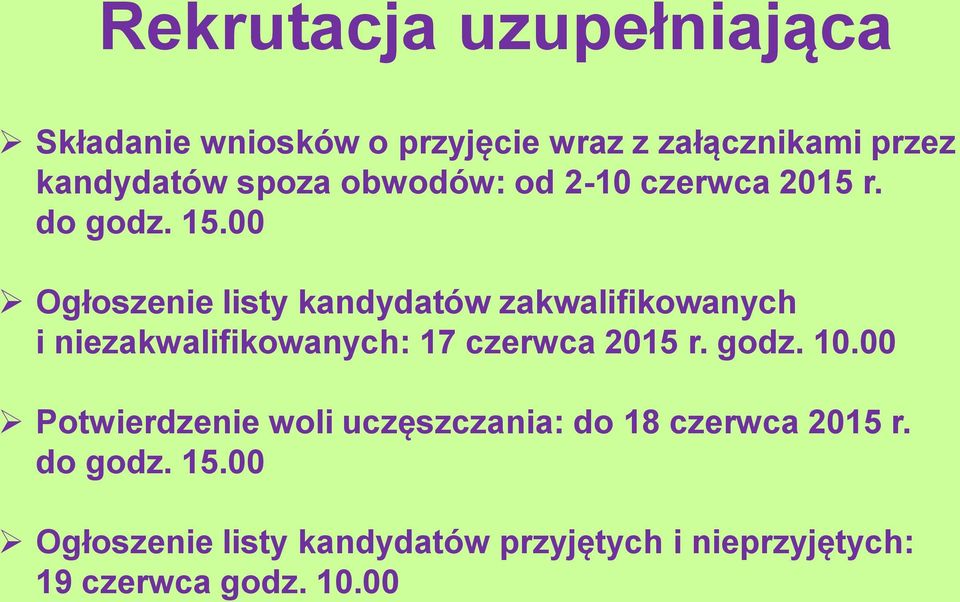 00 Ogłoszenie listy kandydatów zakwalifikowanych i niezakwalifikowanych: 17 czerwca 2015 r. godz.