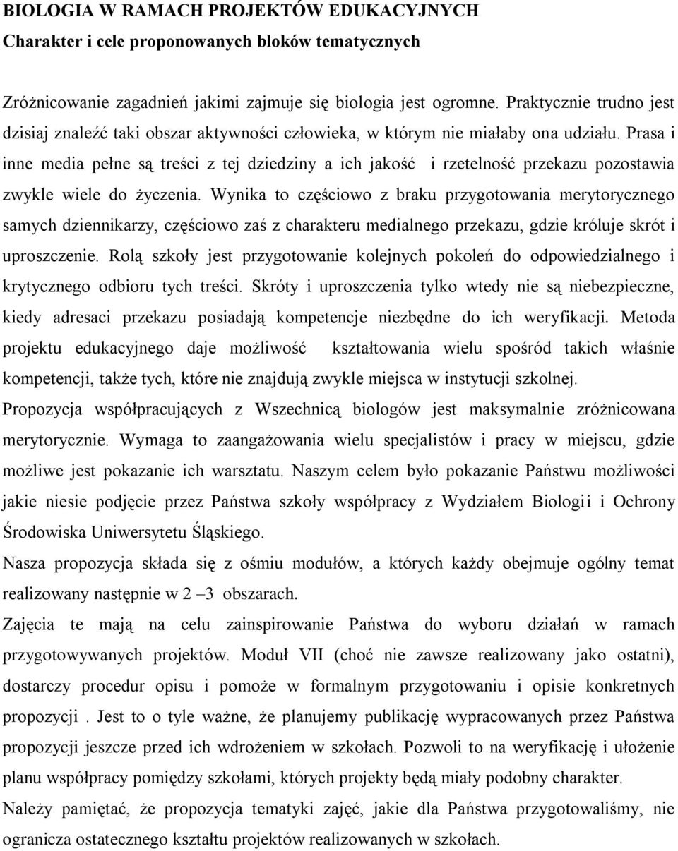 Prasa i inne media pełne są treści z tej dziedziny a ich jakość i rzetelność przekazu pozostawia zwykle wiele do życzenia.