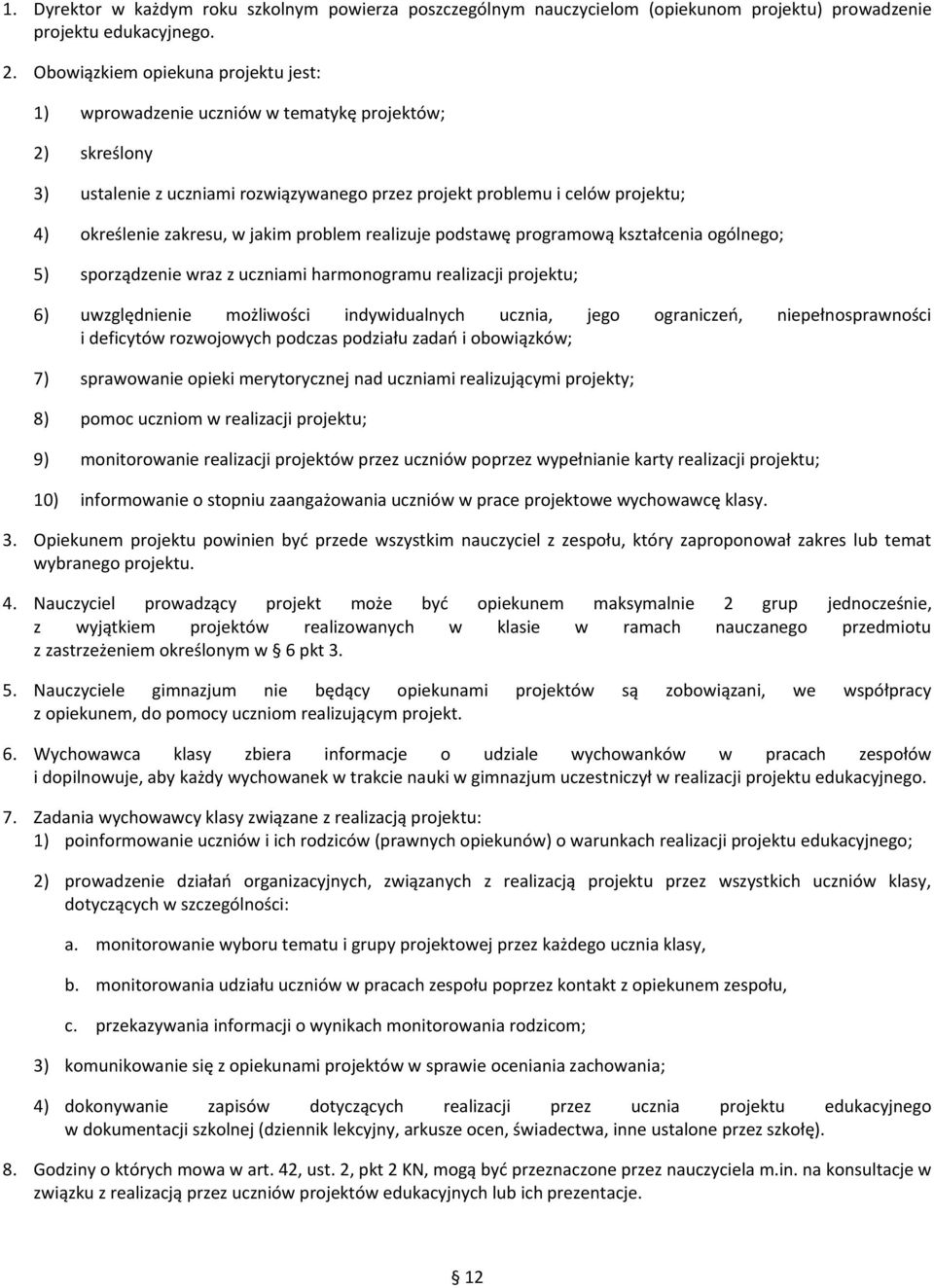 jakim problem realizuje podstawę programową kształcenia ogólnego; 5) sporządzenie wraz z uczniami harmonogramu realizacji projektu; 6) uwzględnienie możliwości indywidualnych ucznia, jego ograniczeń,