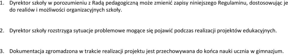 Dyrektor szkoły rozstrzyga sytuacje problemowe mogące się pojawić podczas realizacji projektów