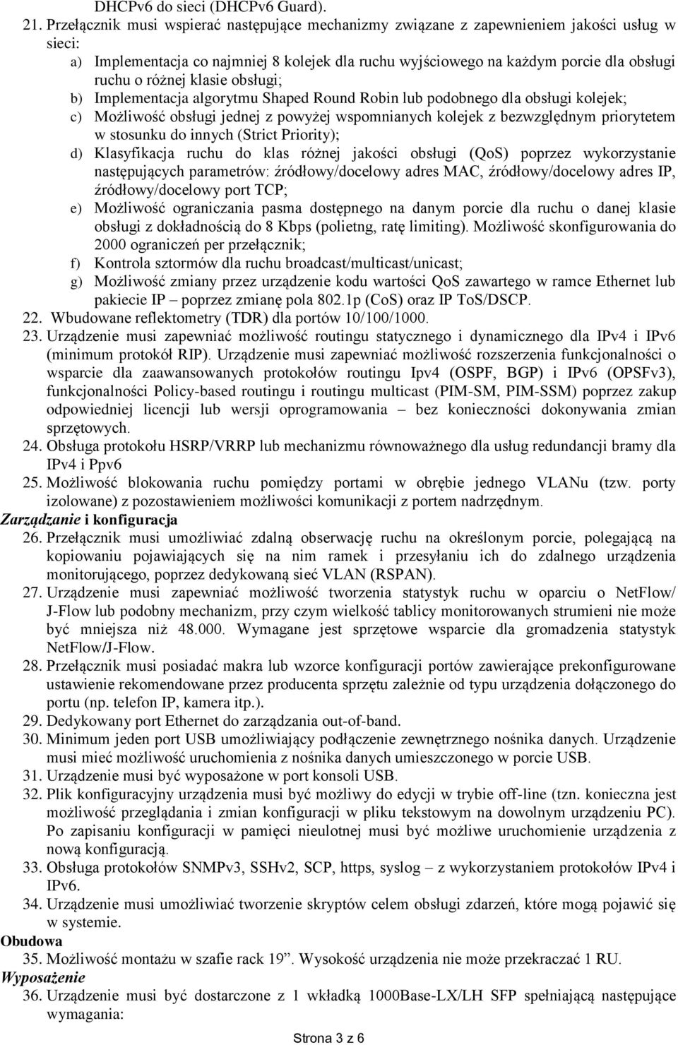 różnej klasie obsługi; b) Implementacja algorytmu Shaped Round Robin lub podobnego dla obsługi kolejek; c) Możliwość obsługi jednej z powyżej wspomnianych kolejek z bezwzględnym priorytetem w