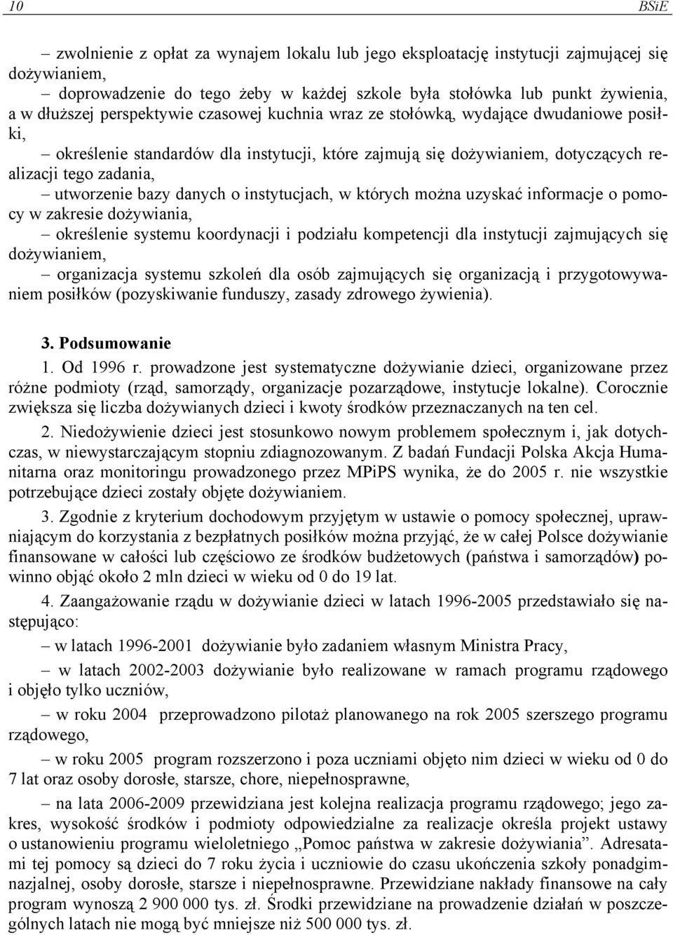 danych o instytucjach, w których można uzyskać informacje o pomocy w zakresie dożywiania, określenie systemu koordynacji i podziału kompetencji dla instytucji zajmujących się dożywianiem, organizacja