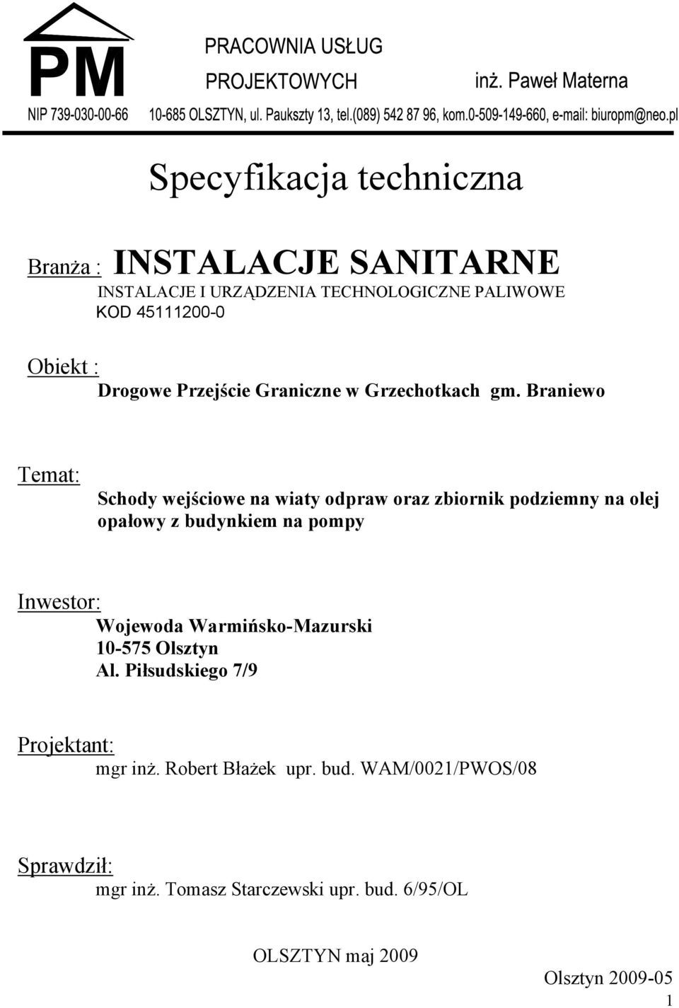 Braniewo Temat: Schody wejściowe na wiaty odpraw oraz zbiornik podziemny na olej opałowy z budynkiem na pompy Inwestor: