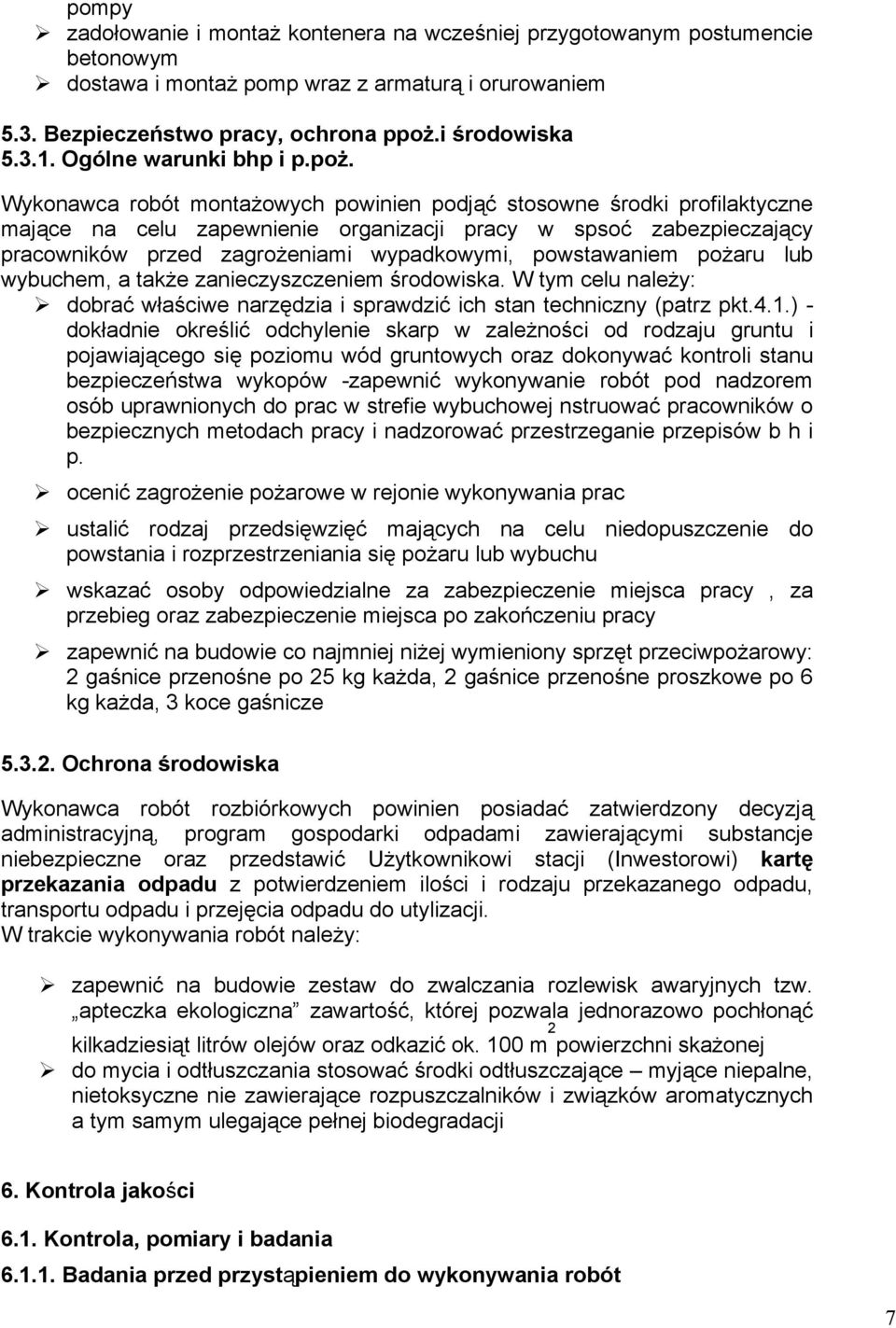 Wykonawca robót montażowych powinien podjąć stosowne środki profilaktyczne mające na celu zapewnienie organizacji pracy w spsoć zabezpieczający pracowników przed zagrożeniami wypadkowymi,