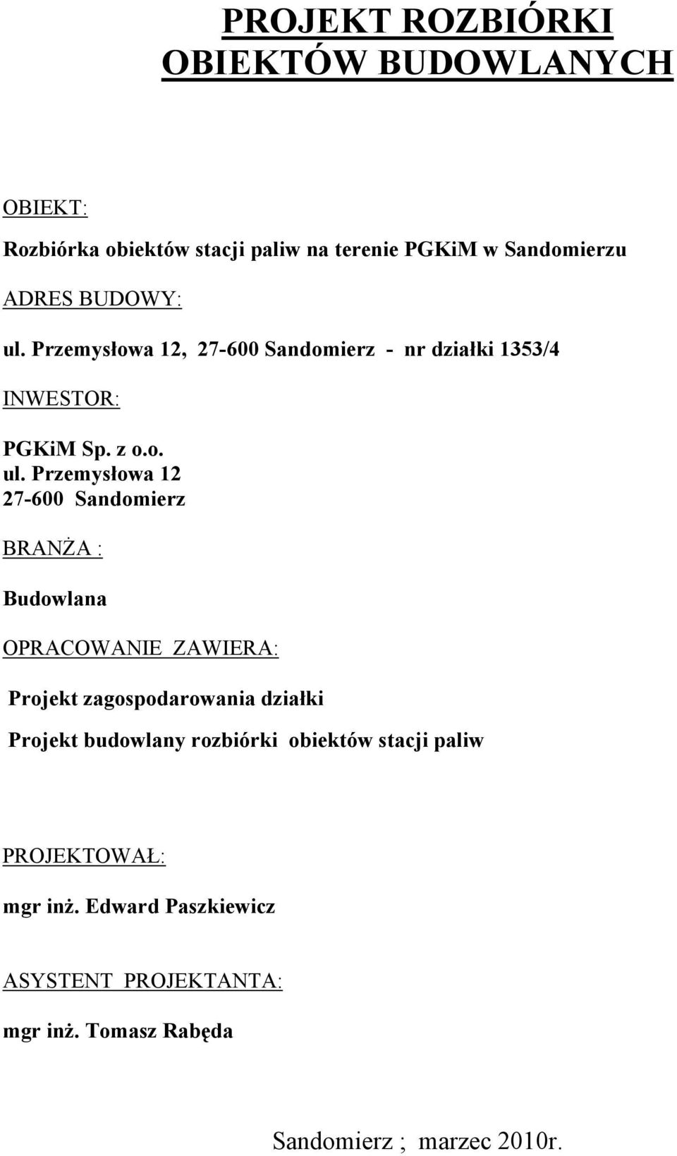 Przemysłowa 12, 27-600 Sandomierz - nr działki 1353/4 INWESTOR: PGKiM Sp. z o.o. ul.