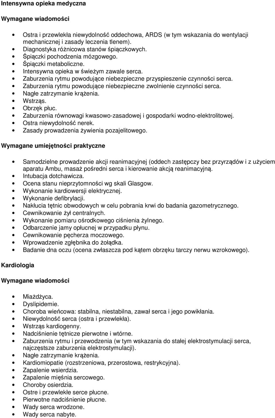 Zaburzenia rytmu powodujące niebezpieczne zwolnienie czynności serca. Nagłe zatrzymanie krążenia. Wstrząs. Obrzęk płuc. Zaburzenia równowagi kwasowo-zasadowej i gospodarki wodno-elektrolitowej.