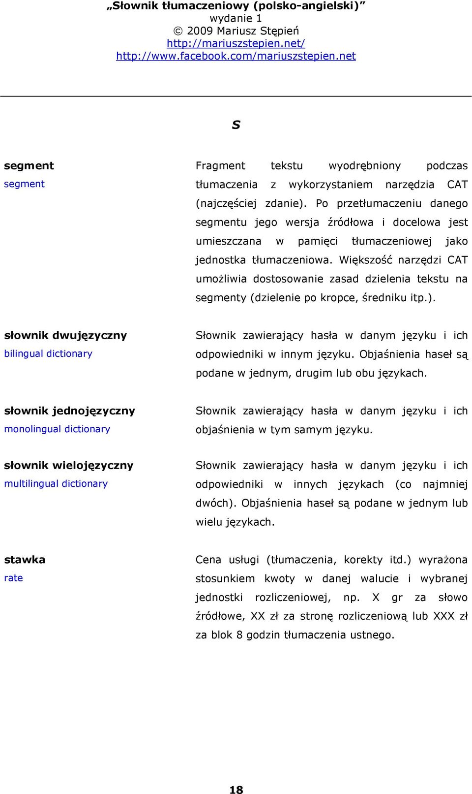 Większość narzędzi CAT umożliwia dostosowanie zasad dzielenia tekstu na segmenty (dzielenie po kropce, średniku itp.).