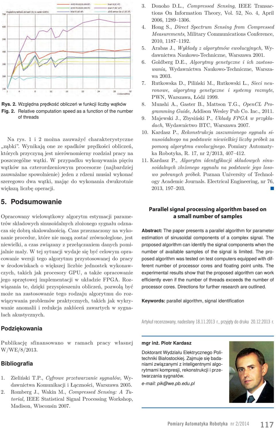 W przypadku wykonywania pięciu wąków na czerordzeniowym procesorze (najbardziej zauważalne spowolnienie) jeden z rdzeni musiał wykonać szeregowo dwa wąki, mając do wykonania dwukronie większą liczbę