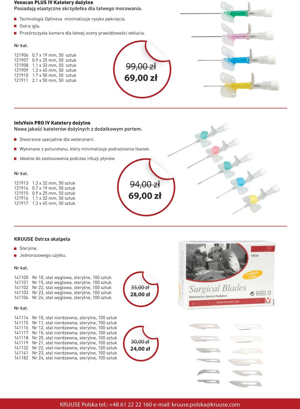 7 x 50 mm, 50 sztuk 121911 2.1 x 50 mm, 50 sztuk 99,00 zł 69,00 zł InfuVein PRO IV Katetery dożylne Nowa jakość kateterów dożylnych z dodatkowym portem. Stworzone specjalnie dla weterynarii.