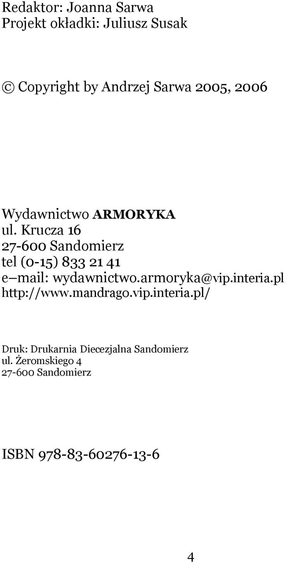Krucza 16 27-600 Sandomierz tel (0-15) 833 21 41 e mail: wydawnictwo.armoryka@vip.