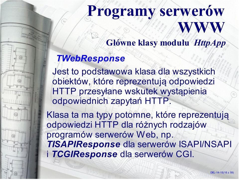 Klasa ta ma typy potomne, które reprezentuj¹ odpowiedzi HTTP dla ró nych rodzajów programów