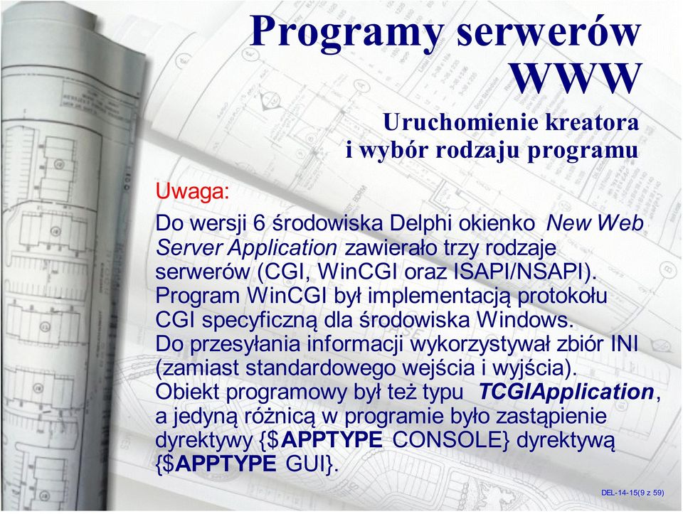 Program WinCGI by³ implementacj¹ protoko³u CGI specyficzn¹ dla œrodowiska Windows.