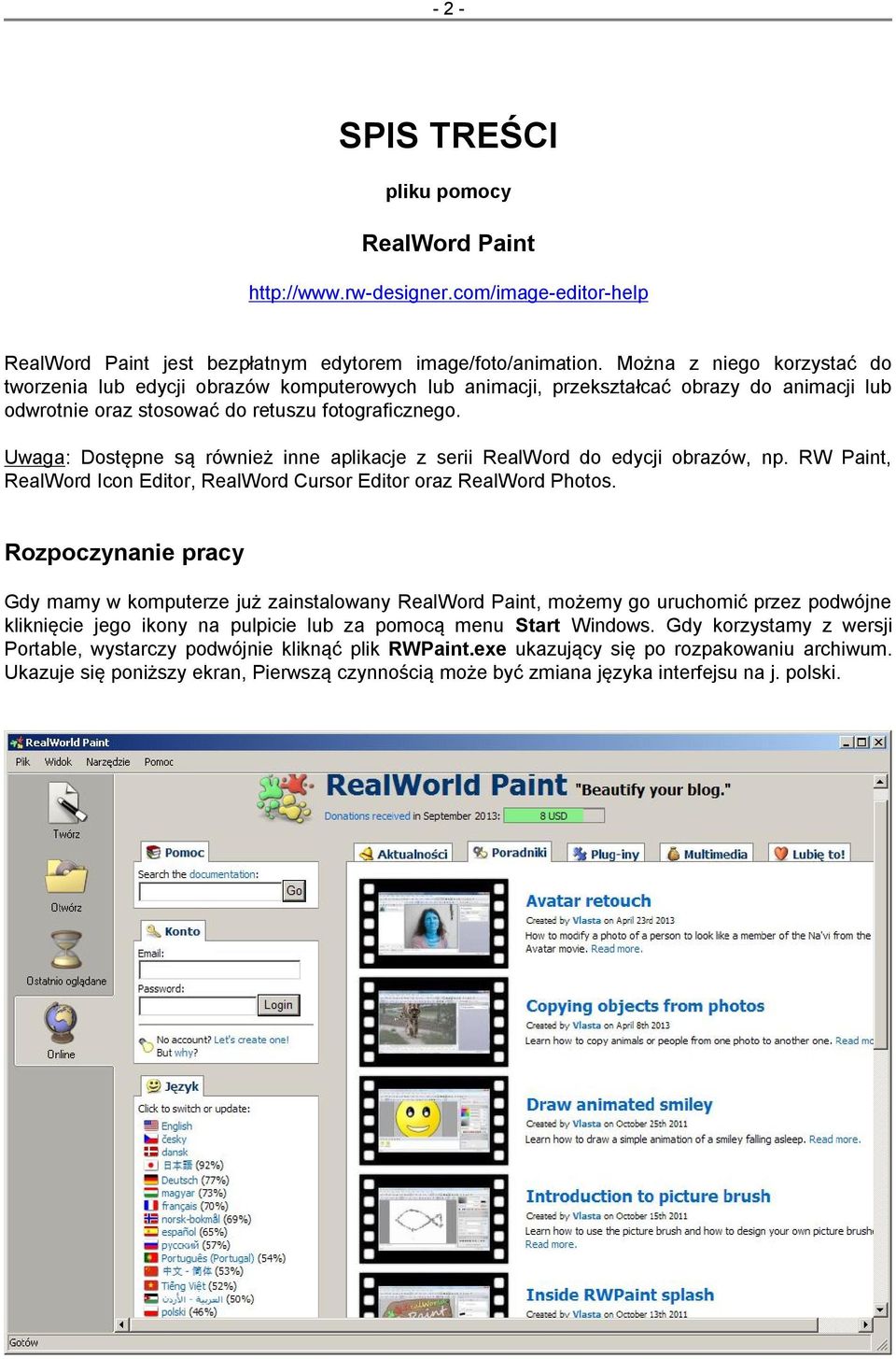 Uwaga: Dostępne są również inne aplikacje z serii RealWord do edycji obrazów, np. RW Paint, RealWord Icon Editor, RealWord Cursor Editor oraz RealWord Photos.