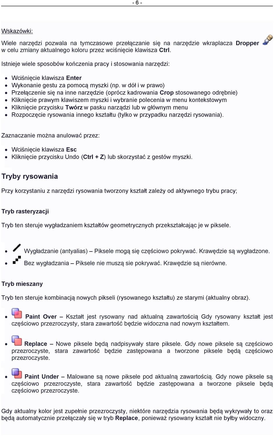 Twórz w pasku narządzi lub w głównym menu Rozpoczęcie rysowania innego kształtu (tylko w przypadku narzędzi rysowania).