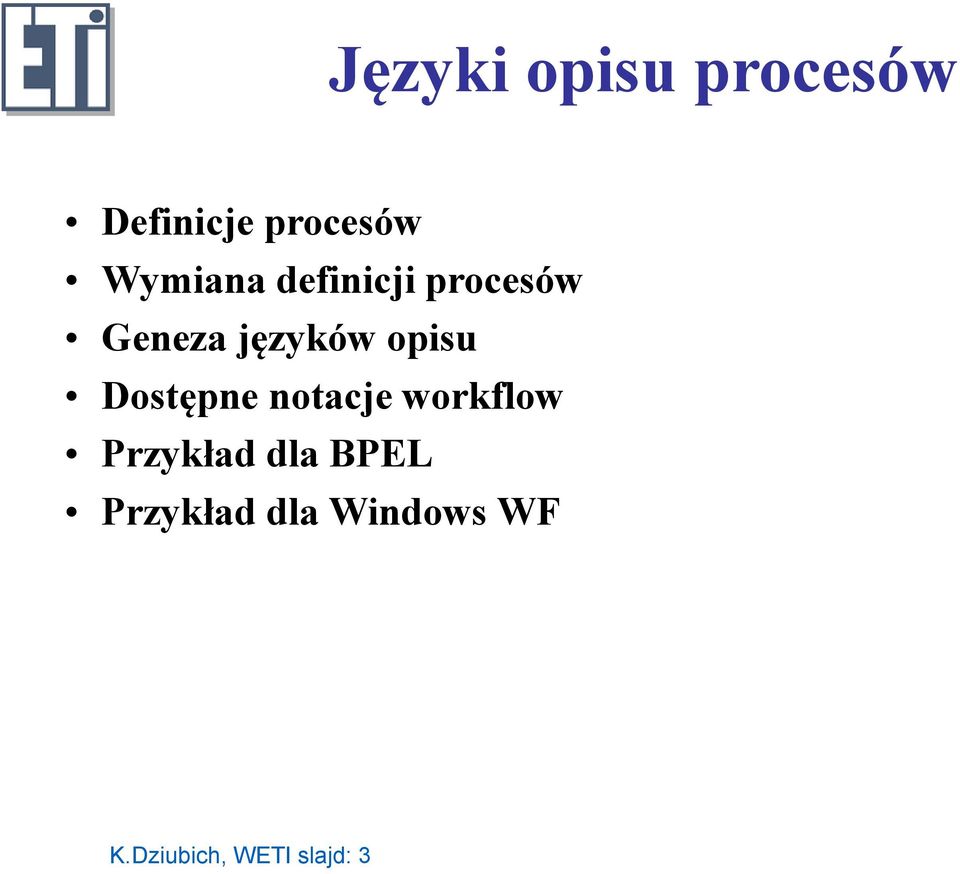 opisu Dostępne notacje workflow Przykład dla