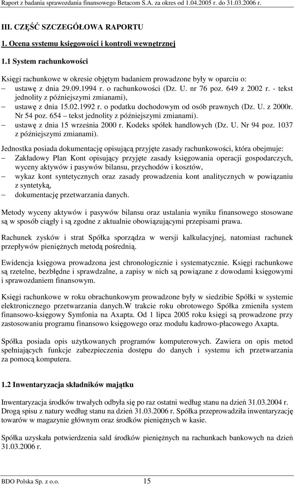 654 tekst jednolity z późniejszymi zmianami). ustawę z dnia 15 września 2000 r. Kodeks spółek handlowych (Dz. U. Nr 94 poz. 1037 z późniejszymi zmianami).