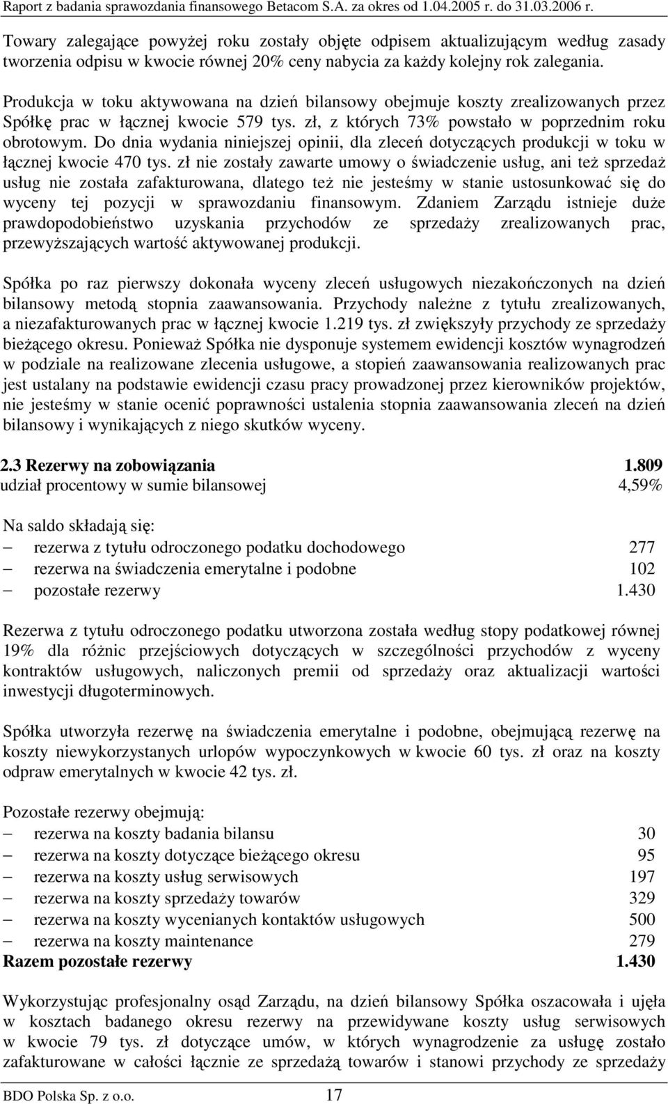 Do dnia wydania niniejszej opinii, dla zleceń dotyczących produkcji w toku w łącznej kwocie 470 tys.