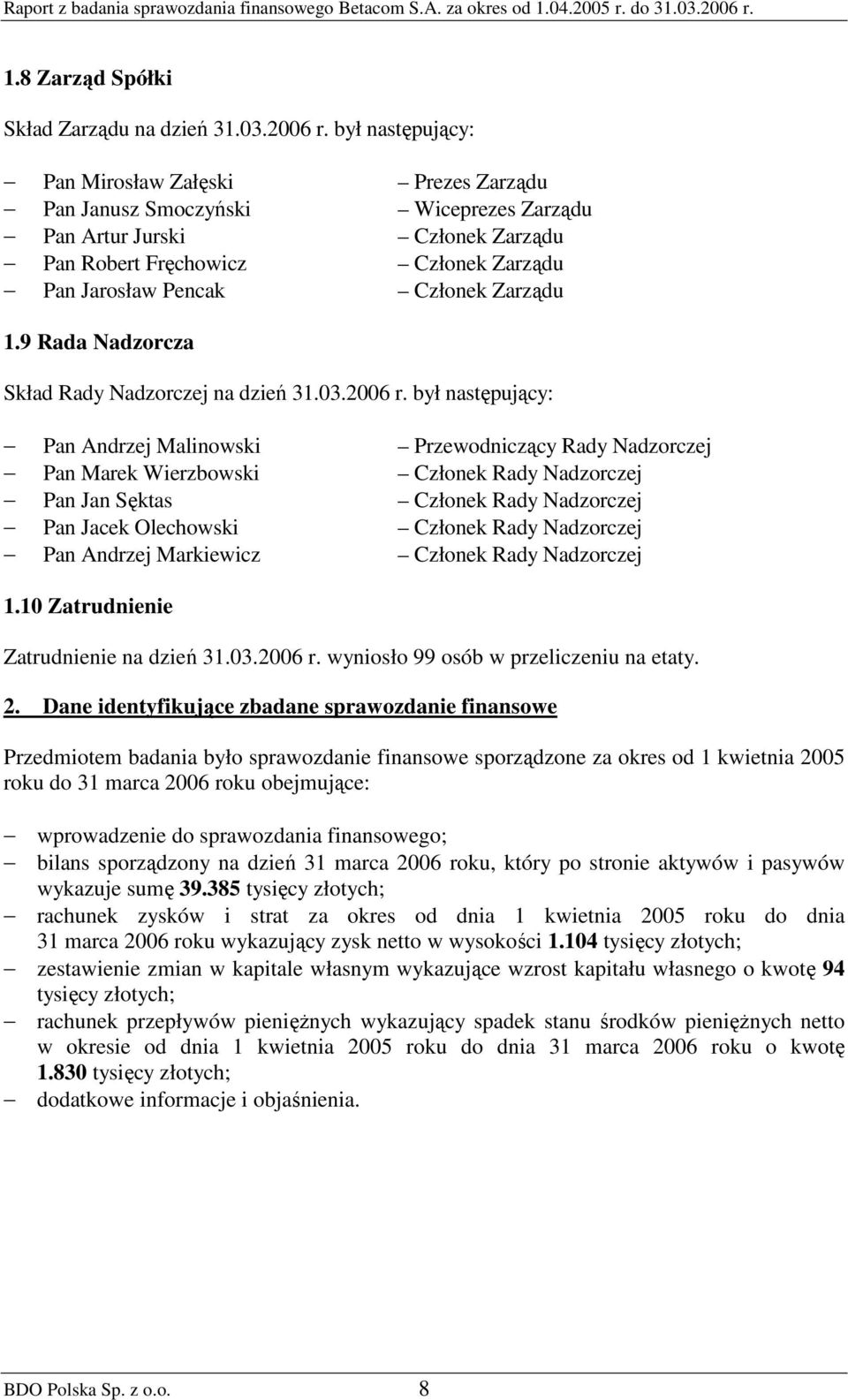 Zarządu 1.9 Rada Nadzorcza Skład Rady Nadzorczej na dzień 31.03.2006 r.