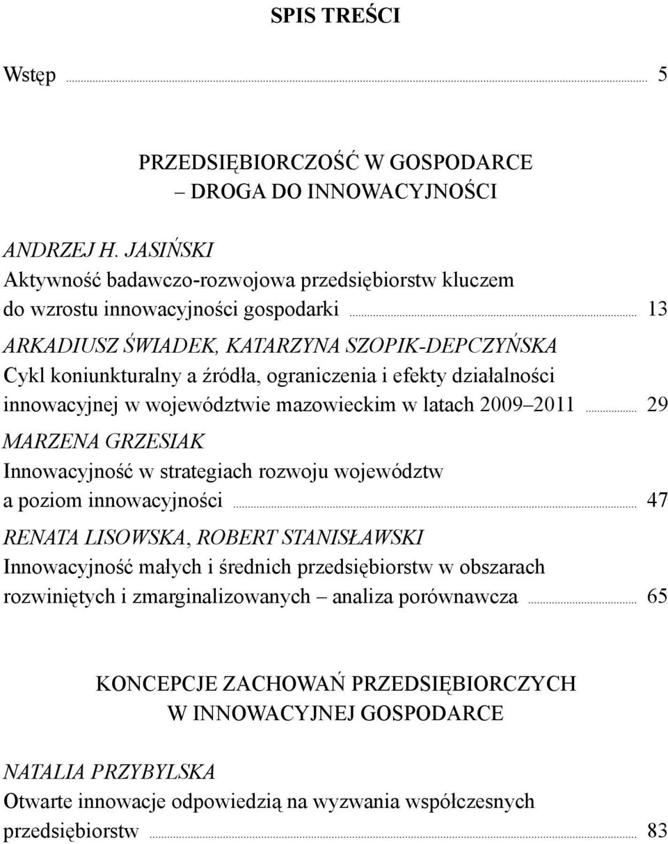 ograniczenia i efekty działalności innowacyjnej w województwie mazowieckim w latach 2009 2011 29 Marzena Grzesiak Innowacyjność w strategiach rozwoju województw a poziom innowacyjności 47