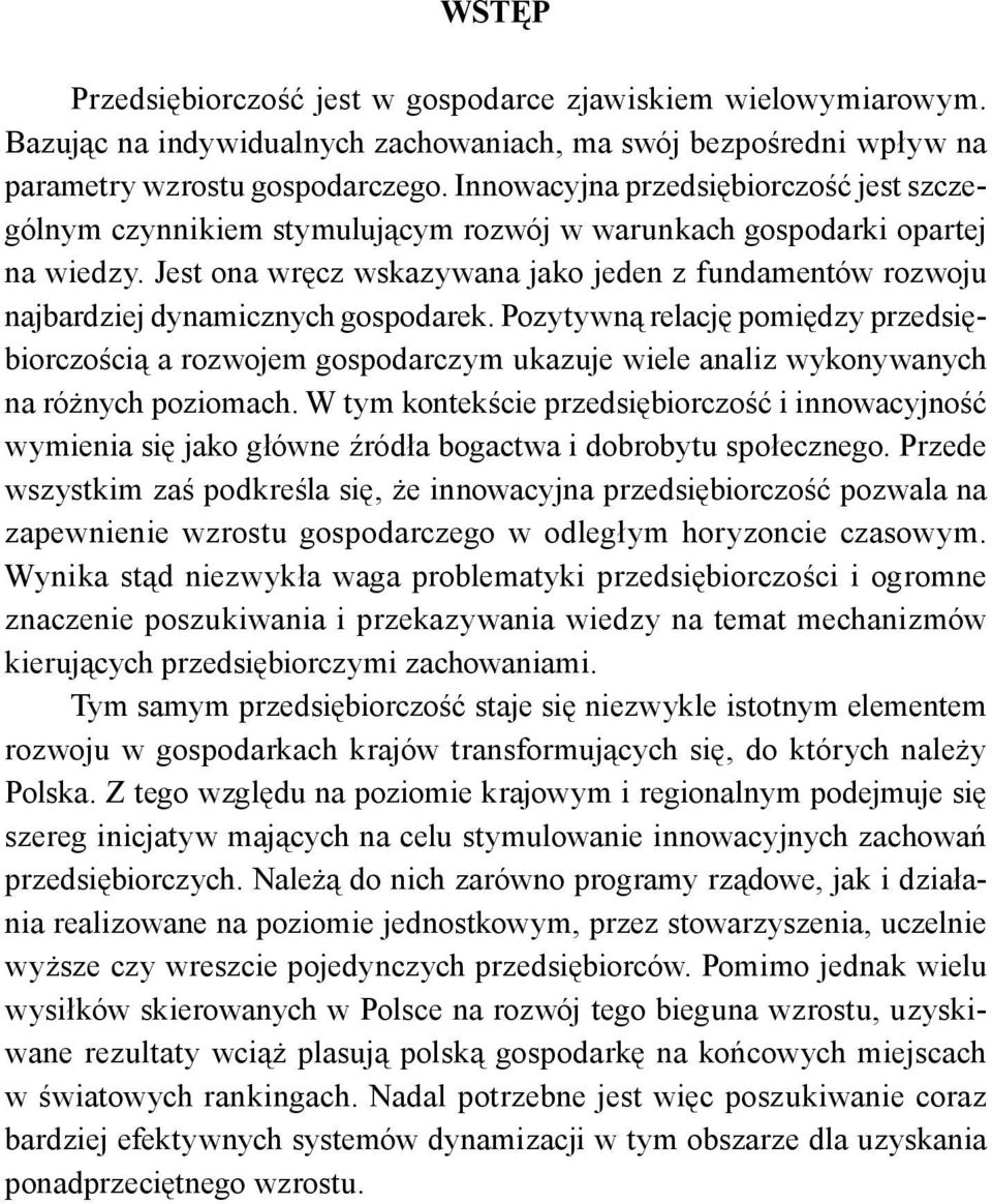 Jest ona wręcz wskazywana jako jeden z fundamentów rozwoju najbardziej dynamicznych gospodarek.