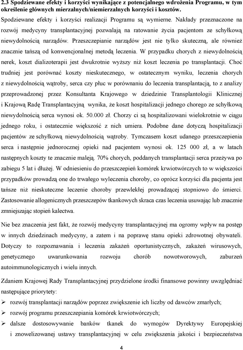 Przeszczepianie narządów jest nie tylko skuteczną, ale również znacznie tańszą od konwencjonalnej metodą leczenia.