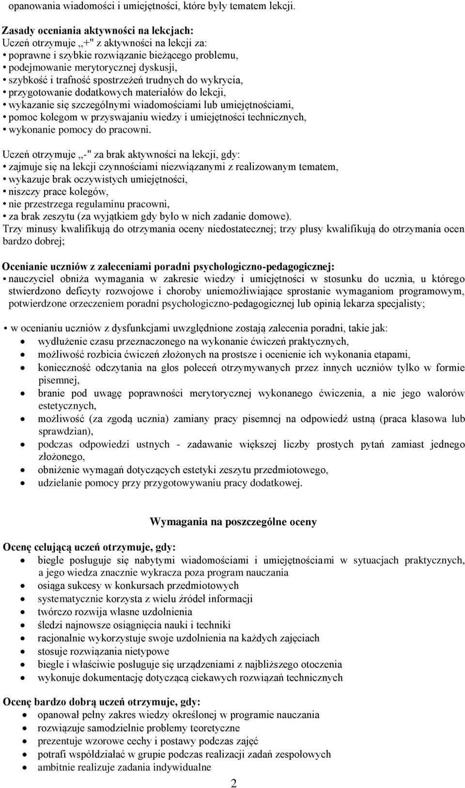 spostrzeżeń trudnych do wykrycia, przygotowanie dodatkowych materiałów do lekcji, wykazanie się szczególnymi wiadomościami lub umiejętnościami, pomoc kolegom w przyswajaniu wiedzy i umiejętności