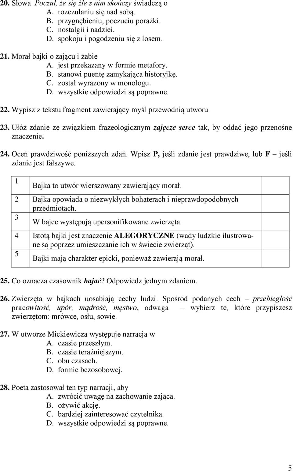 Wypisz z tekstu fragment zawierający myśl przewodnią utworu. 23. Ułóż zdanie ze związkiem frazeologicznym zajęcze serce tak, by oddać jego przenośne znaczenie. 24. Oceń prawdziwość poniższych zdań.