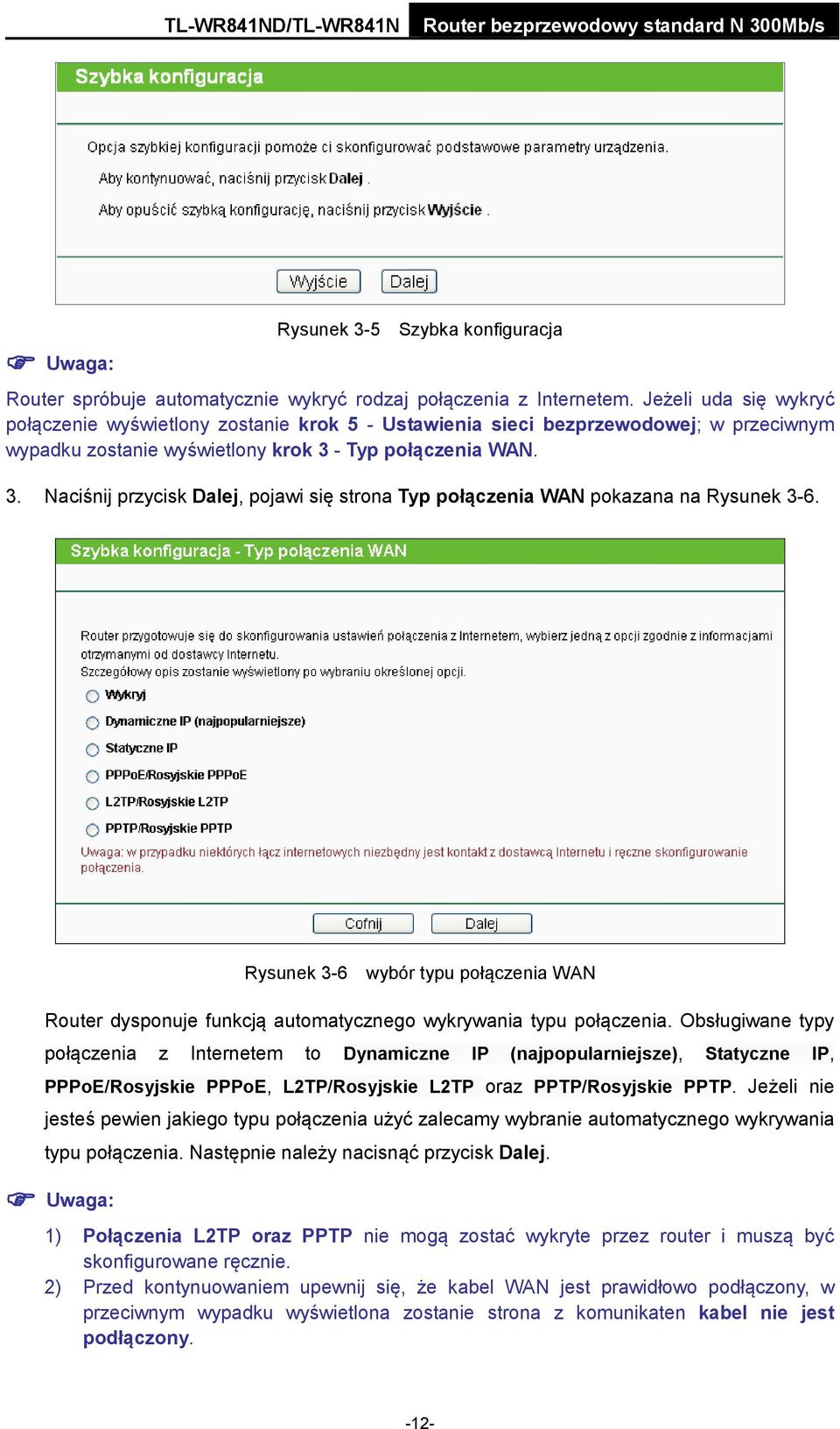 - Typ połączenia WAN. 3. Naciśnij przycisk Dalej, pojawi się strona Typ połączenia WAN pokazana na Rysunek 3-6.