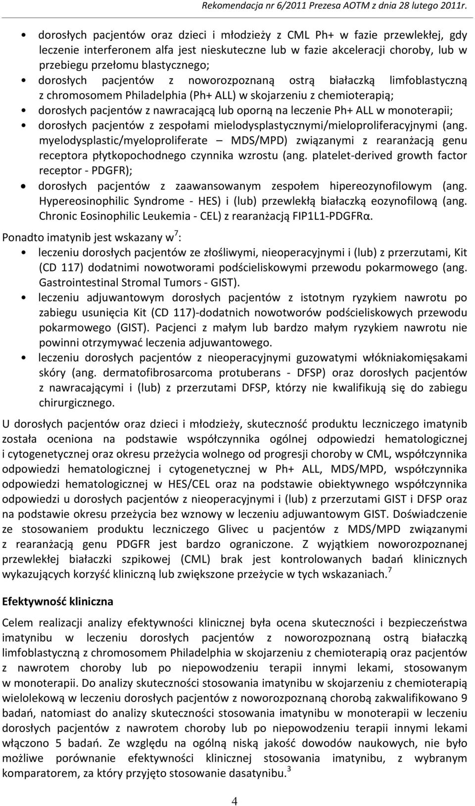 ALL w monoterapii; dorosłych pacjentów z zespołami mielodysplastycznymi/mieloproliferacyjnymi (ang.