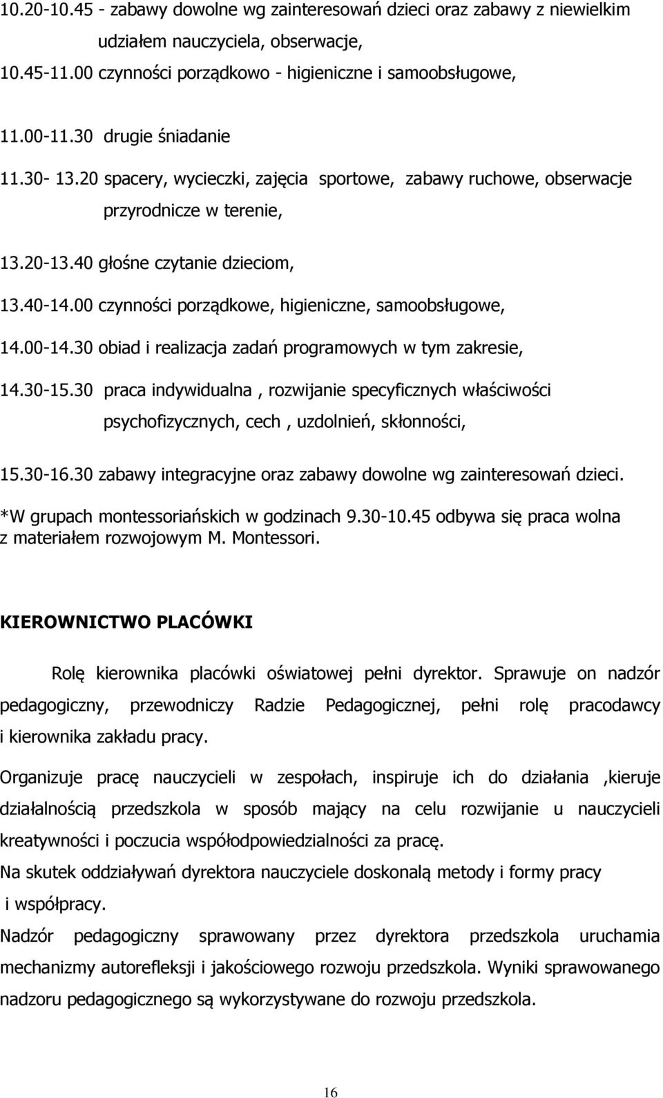 00 czynności porządkowe, higieniczne, samoobsługowe, 14.00-14.30 obiad i realizacja zadań programowych w tym zakresie, 14.30-15.