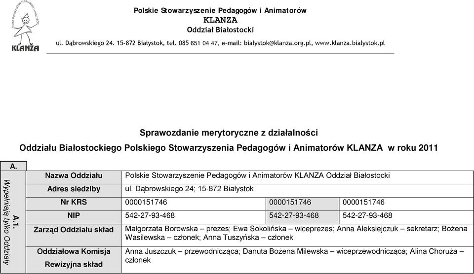 A. A.1. Wypełniają tylko Oddziały Nazwa Oddziału Adres siedziby Polskie Stowarzyszenie Pedagogów i Animatorów KLANZA Oddział Białostocki ul.