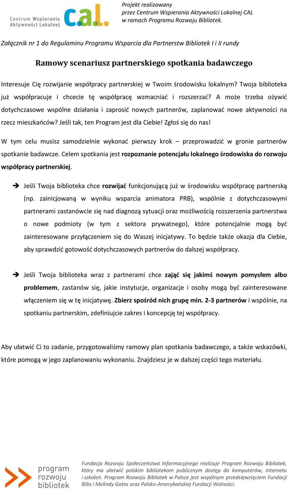 lkalnym? Twja bibliteka już współpracuje i chcecie tę współpracę wzmacniać i rzszerzać?