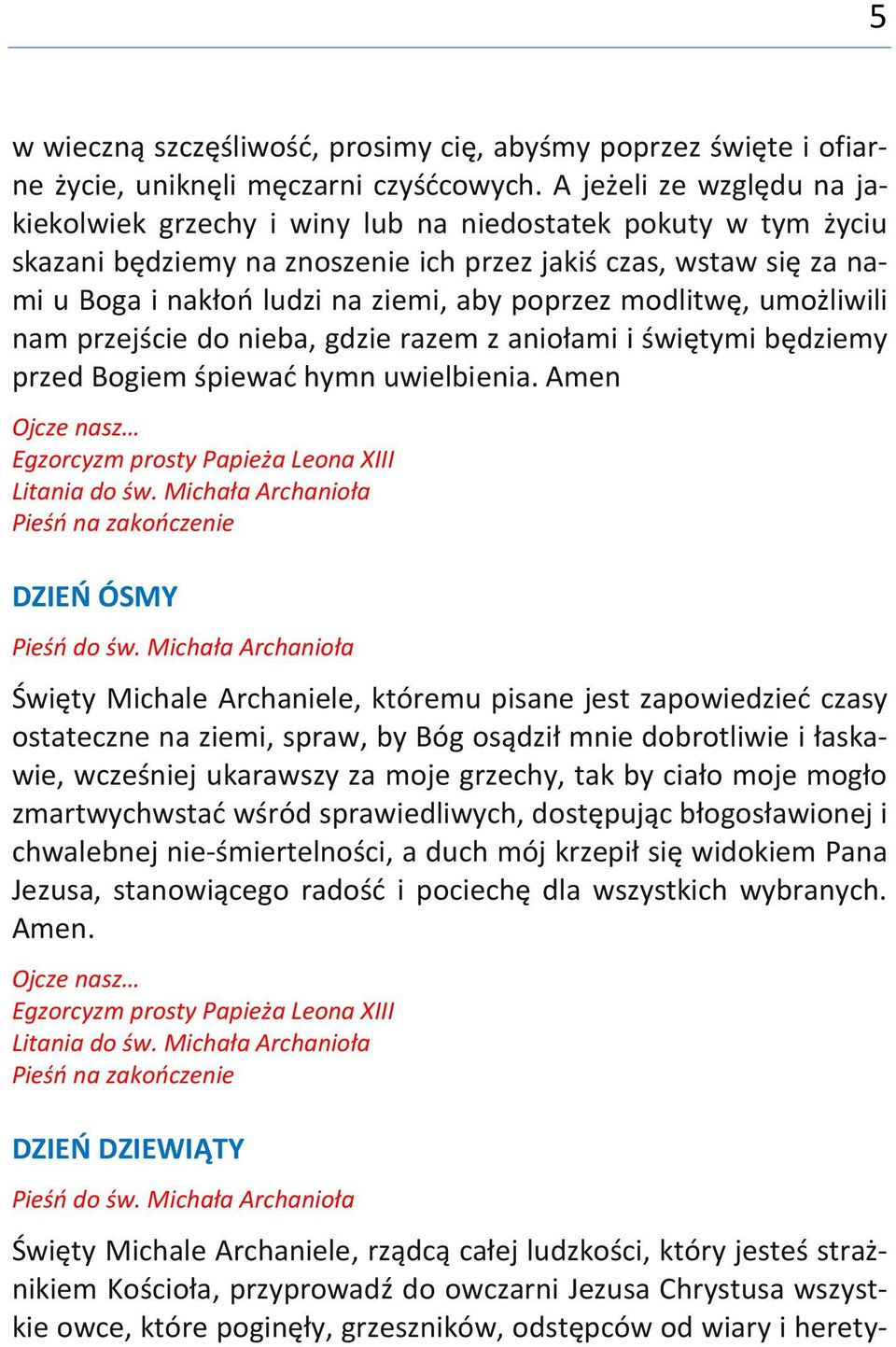 poprzez modlitwę, umożliwili nam przejście do nieba, gdzie razem z aniołami i świętymi będziemy przed Bogiem śpiewać hymn uwielbienia.