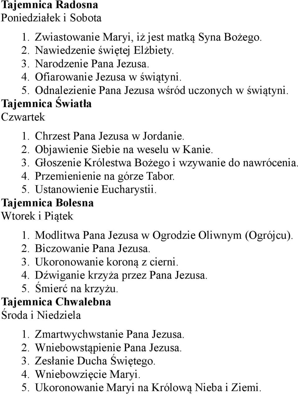 Głoszenie Królestwa Bożego i wzywanie do nawrócenia. 4. Przemienienie na górze Tabor. 5. Ustanowienie Eucharystii. Tajemnica Bolesna Wtorek i Piątek 1.