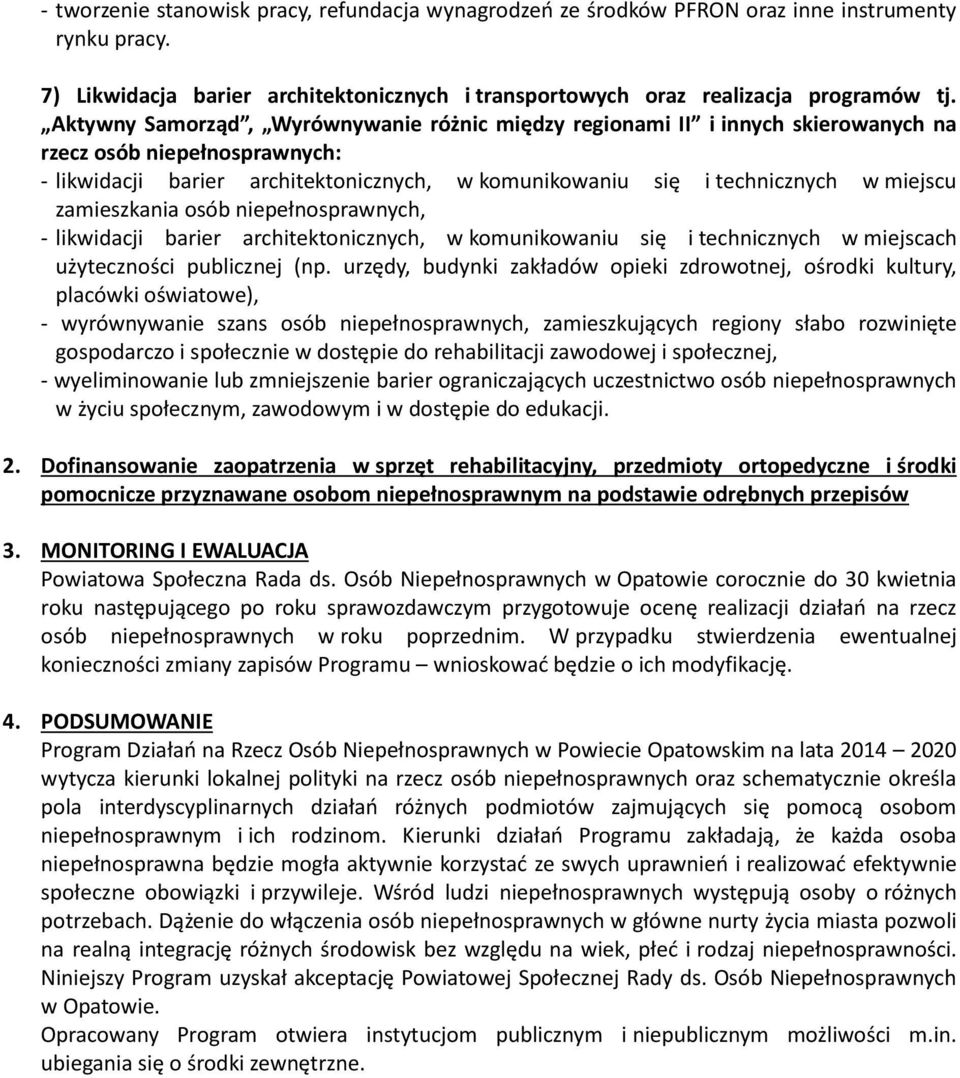 zamieszkania osób niepełnosprawnych, - likwidacji barier architektonicznych, w komunikowaniu się i technicznych w miejscach użyteczności publicznej (np.