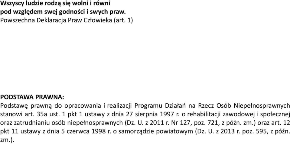 1 pkt 1 ustawy z dnia 27 sierpnia 1997 r. o rehabilitacji zawodowej i społecznej oraz zatrudnianiu osób niepełnosprawnych (Dz. U.