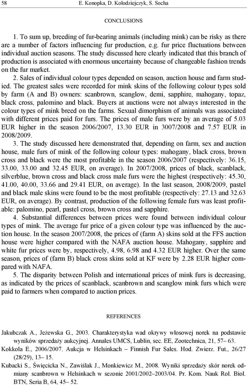 Sales of individual colour types depended on season, auction house and farm studied.