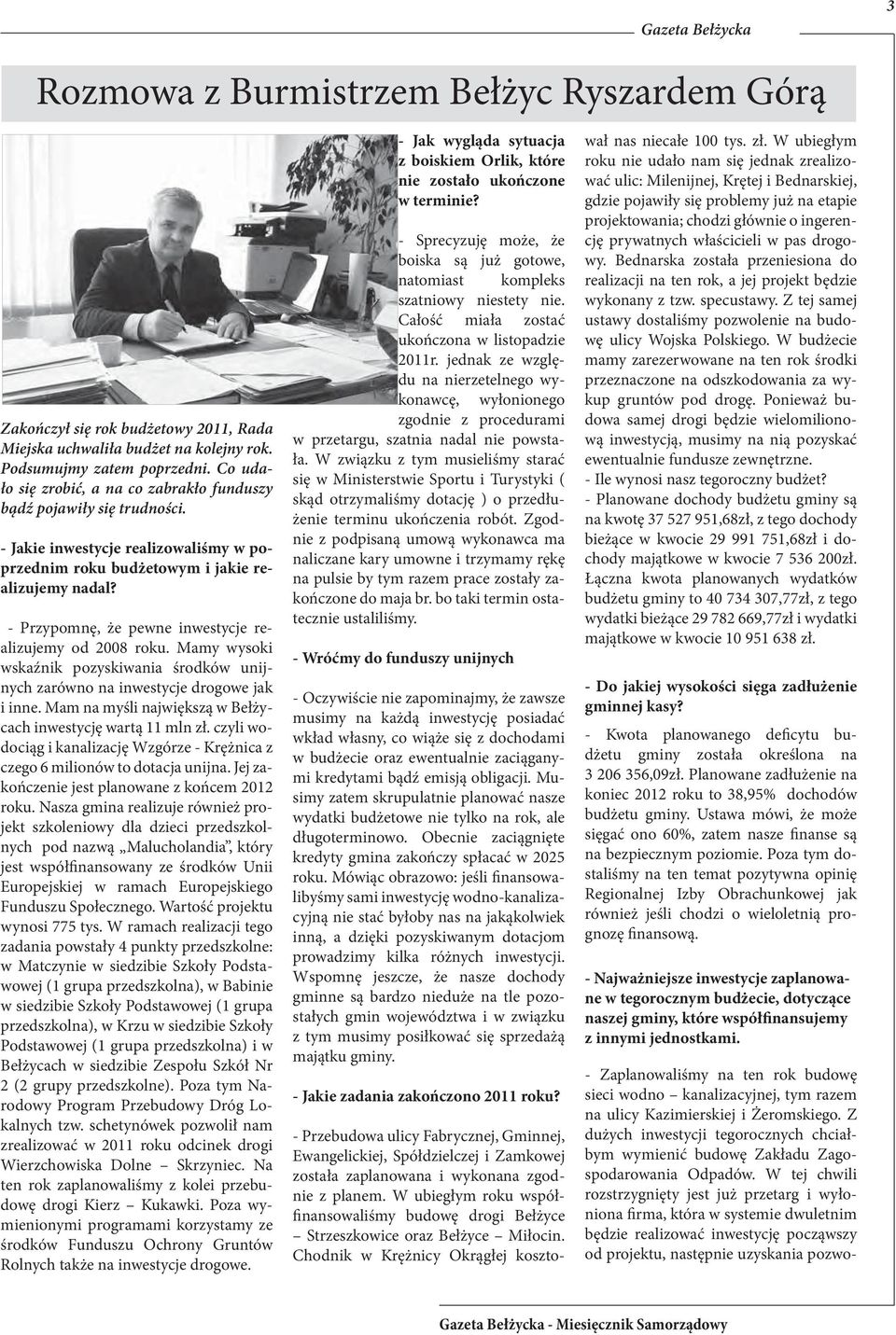 - Przypomnę, że pewne inwestycje realizujemy od 2008 roku. Mamy wysoki wskaźnik pozyskiwania środków unijnych zarówno na inwestycje drogowe jak i inne.