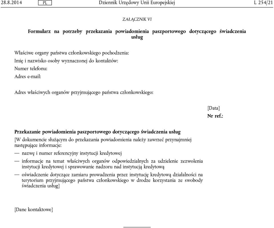 : Przekazanie powiadomienia paszportowego dotyczącego świadczenia usług [W dokumencie służącym do przekazania powiadomienia należy zawrzeć przynajmniej następujące informacje: nazwę i numer