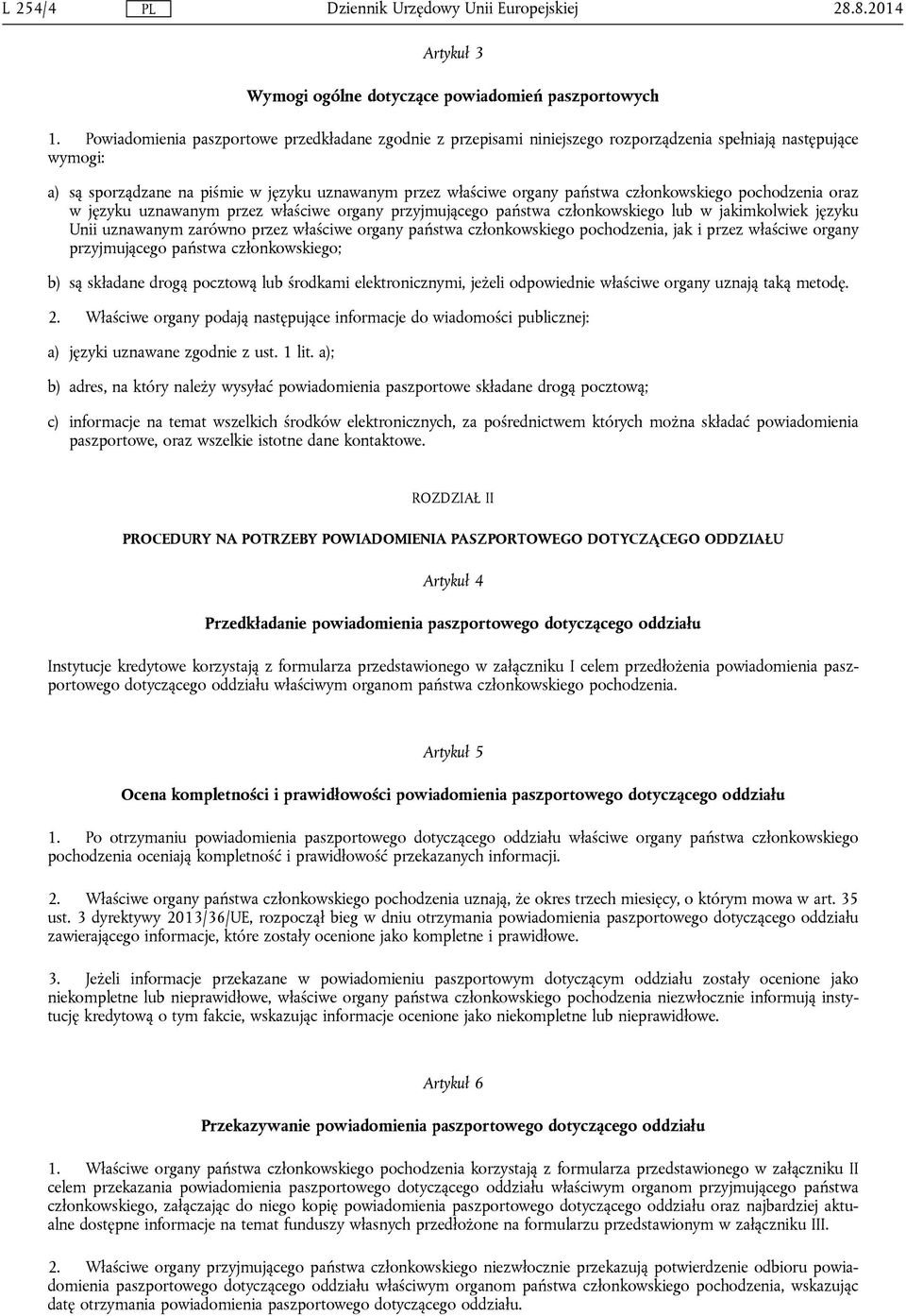 członkowskiego pochodzenia oraz w języku uznawanym przez właściwe organy przyjmującego państwa członkowskiego lub w jakimkolwiek języku Unii uznawanym zarówno przez właściwe organy państwa