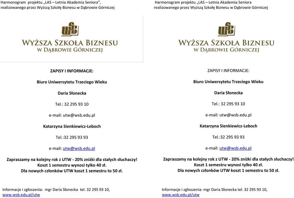 Dla nowych członków UTW koszt 1 semestru to 50 zł.  Dla nowych członków UTW koszt 1 semestru to 50 zł.