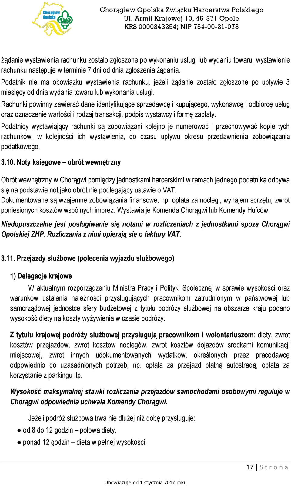 Rachunki powinny zawierać dane identyfikujące sprzedawcę i kupującego, wykonawcę i odbiorcę usług oraz oznaczenie wartości i rodzaj transakcji, podpis wystawcy i formę zapłaty.