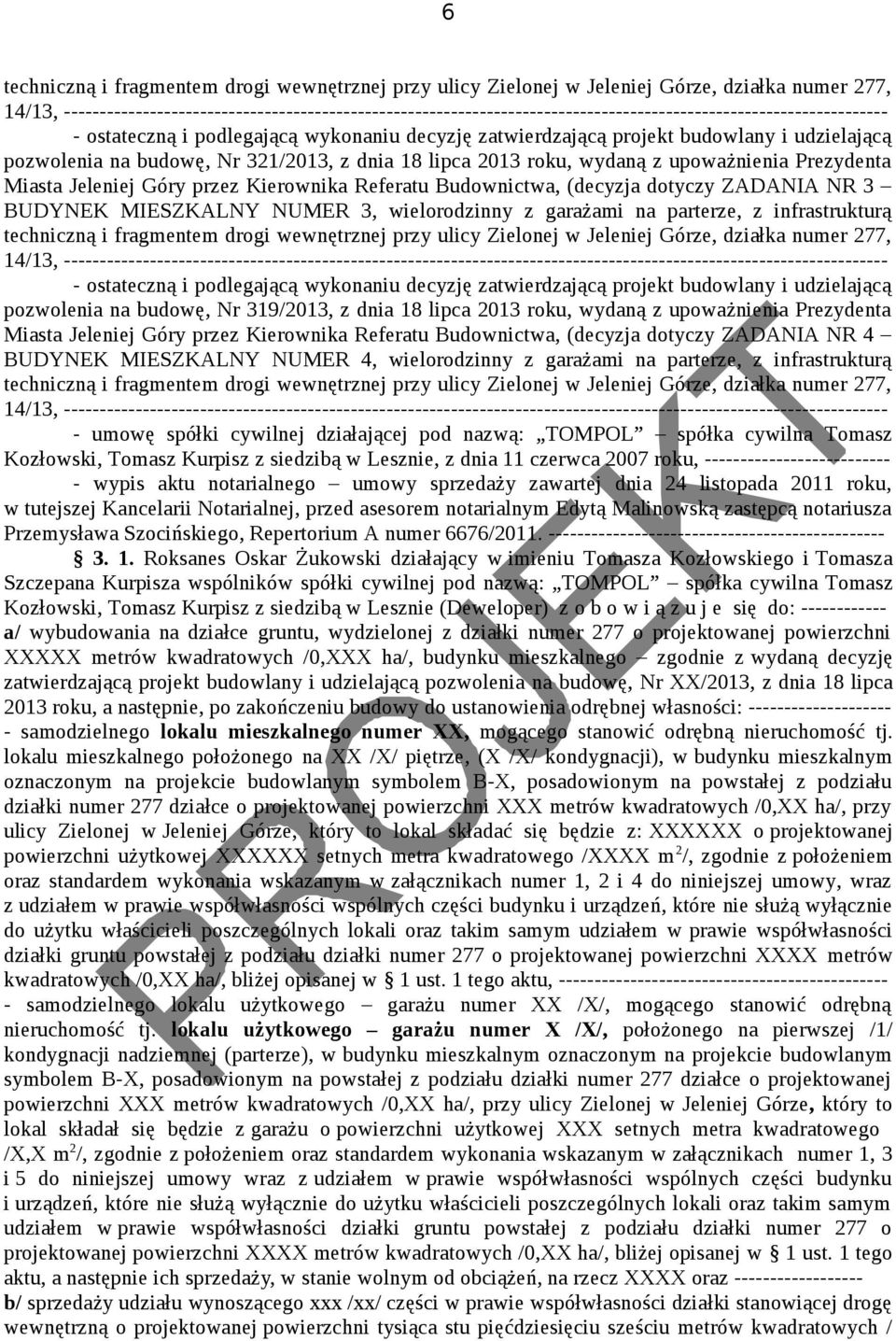 udzielającą pozwolenia na budowę, Nr 321/2013, z dnia 18 lipca 2013 roku, wydaną z upoważnienia Prezydenta Miasta Jeleniej Góry przez Kierownika Referatu Budownictwa, (decyzja dotyczy ZADANIA NR 3