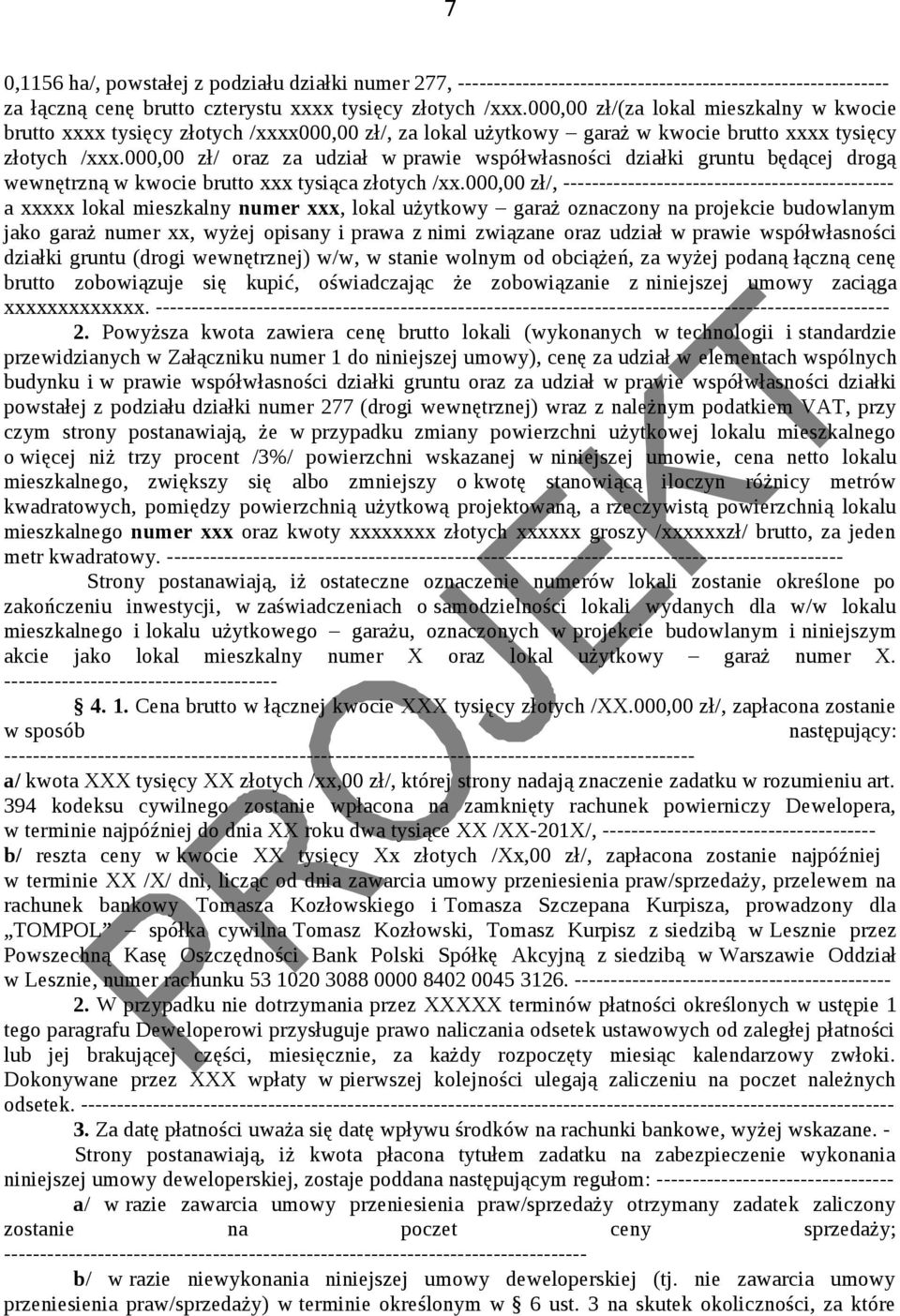 000,00 zł/ oraz za udział w prawie współwłasności działki gruntu będącej drogą wewnętrzną w kwocie brutto xxx tysiąca złotych /xx.