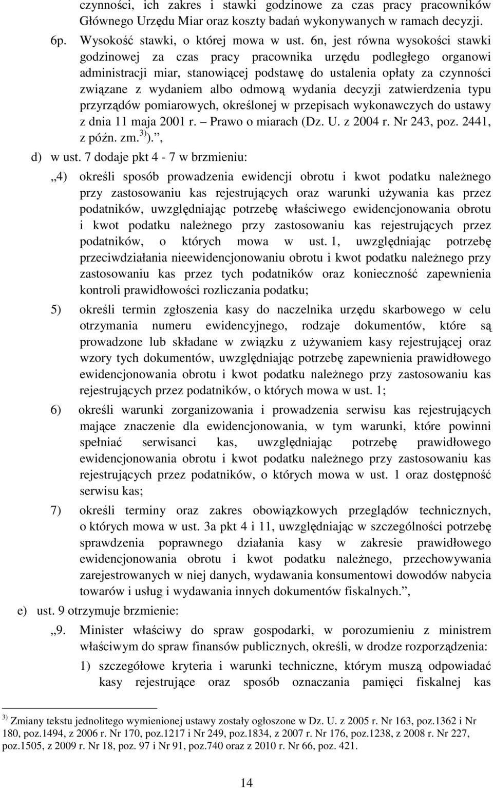 odmową wydania decyzji zatwierdzenia typu przyrządów pomiarowych, określonej w przepisach wykonawczych do ustawy z dnia 11 maja 2001 r. Prawo o miarach (Dz. U. z 2004 r. Nr 243, poz. 2441, z późn. zm.