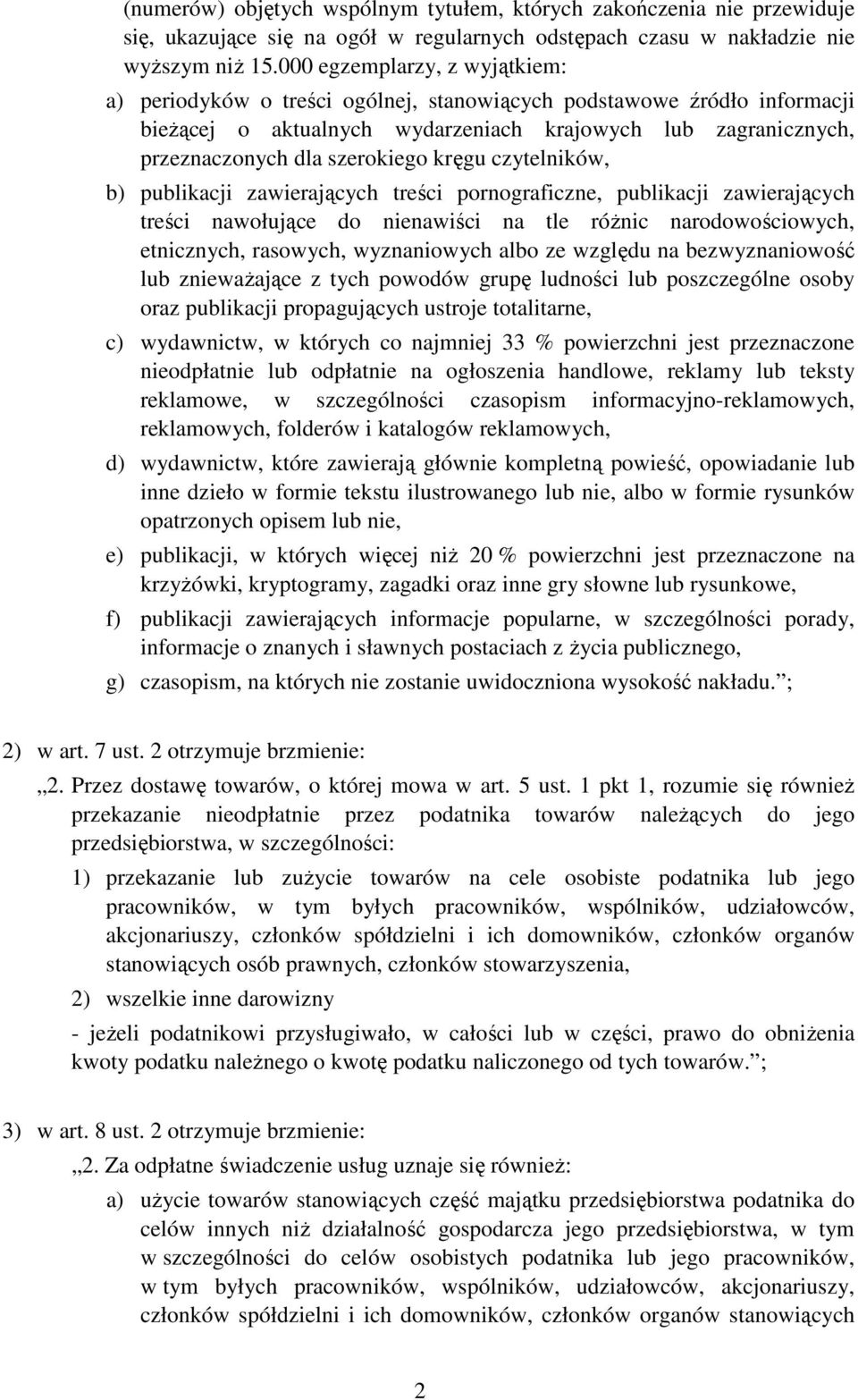 kręgu czytelników, b) publikacji zawierających treści pornograficzne, publikacji zawierających treści nawołujące do nienawiści na tle róŝnic narodowościowych, etnicznych, rasowych, wyznaniowych albo