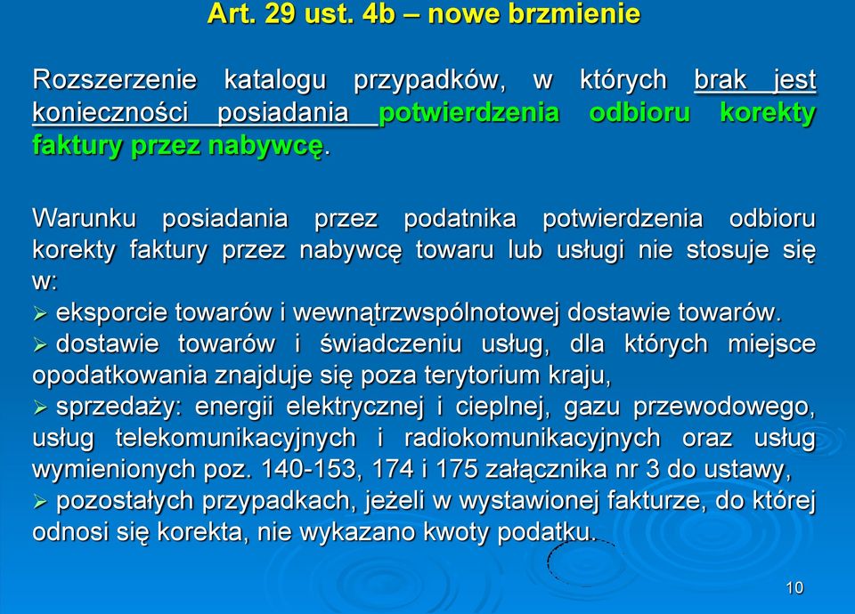 dostawie towarów i świadczeniu usług, dla których miejsce opodatkowania znajduje się poza terytorium kraju, sprzedaży: energii elektrycznej i cieplnej, gazu przewodowego, usług