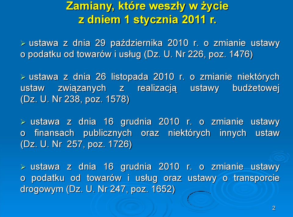 o zmianie niektórych ustaw związanych z realizacją ustawy budżetowej (Dz. U. Nr 238, poz. 1578) ustawa z dnia 16 grudnia 2010 r.