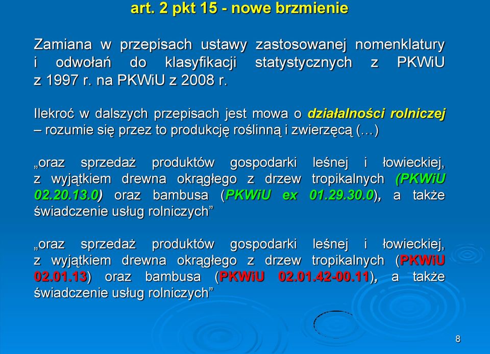 łowieckiej, z wyjątkiem drewna okrągłego z drzew tropikalnych (PKWiU 02.20.13.0) oraz bambusa (PKWiU ex 01.29.30.